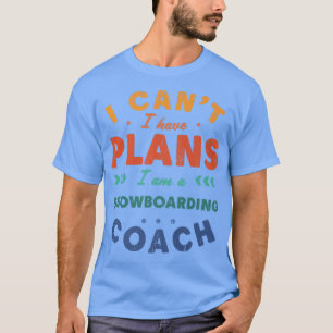 T-shirt Je ne peux pas avoir de plans Snowboard Coach Funn