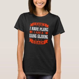 T-shirt Je ne peux pas avoir des plans accrocher Gliding C