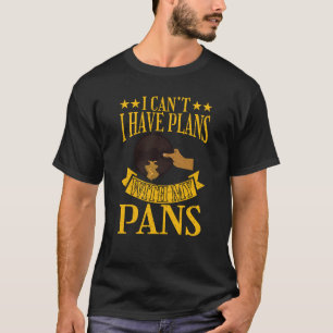 T-shirt Je Ne Peux Pas Avoir Des Plans Avec Mes Pots Gold 