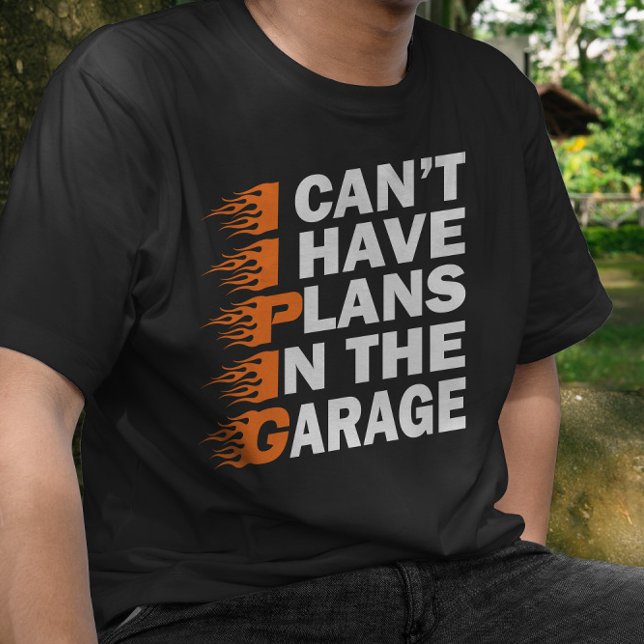 T-shirt Je ne peux pas avoir des plans dans le garage (Créateur téléchargé)