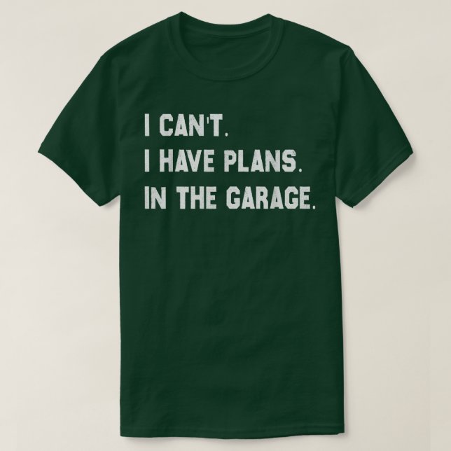 T-shirt Je Ne Peux Pas Avoir Des Plans Dans Le Garage Méca (Design devant)