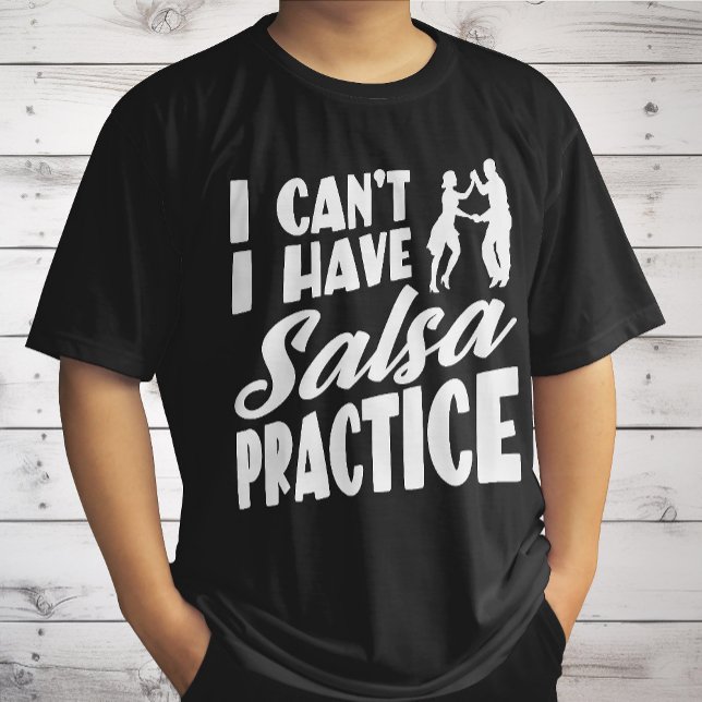 T-shirt Je ne peux pas avoir la salsa pratique Danses lati (Créateur téléchargé)