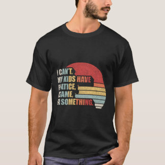 T-shirt Je Ne Peux Pas Avoir Pratiqué Un Jeu Ou Quelque Ch