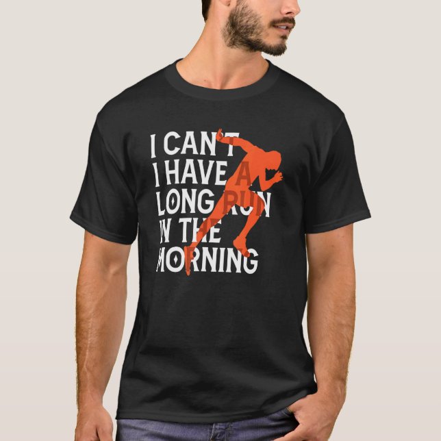 T-shirt Je ne peux pas avoir une longue course le matin (Devant)