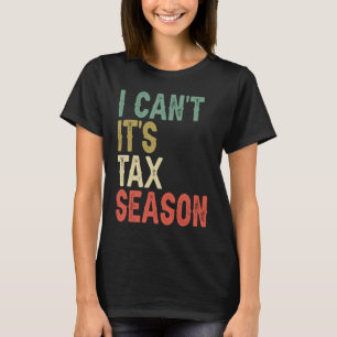 T-shirt Je ne peux pas C'est la saison des impôts Expert-c