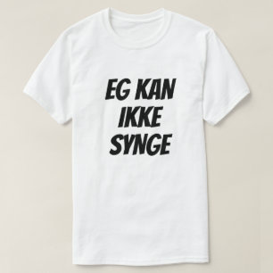 T-shirt Je ne peux pas chanter, dans le Norvégien, blanc