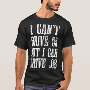 T-shirt Je ne peux pas conduire 55, mais je peux conduire