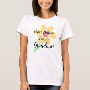 T-shirt Je ne peux pas croire que je suis grand-mère ! T-s