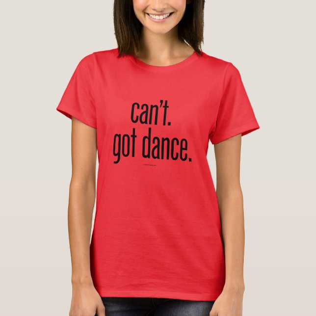 T-shirt Je ne peux pas. Danse (Devant)