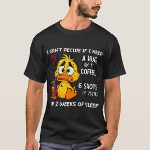 T-shirt Je Ne Peux Pas Décider Si J'Ai Besoin D'Un Hug Et 