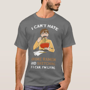 T-shirt Je ne peux pas détester anime Ramen esquisse Anime