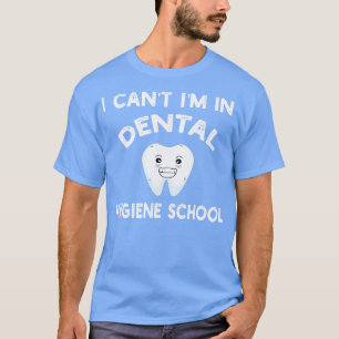 T-shirt Je Ne Peux Pas Être À L'École D'Hygiène Dentaire