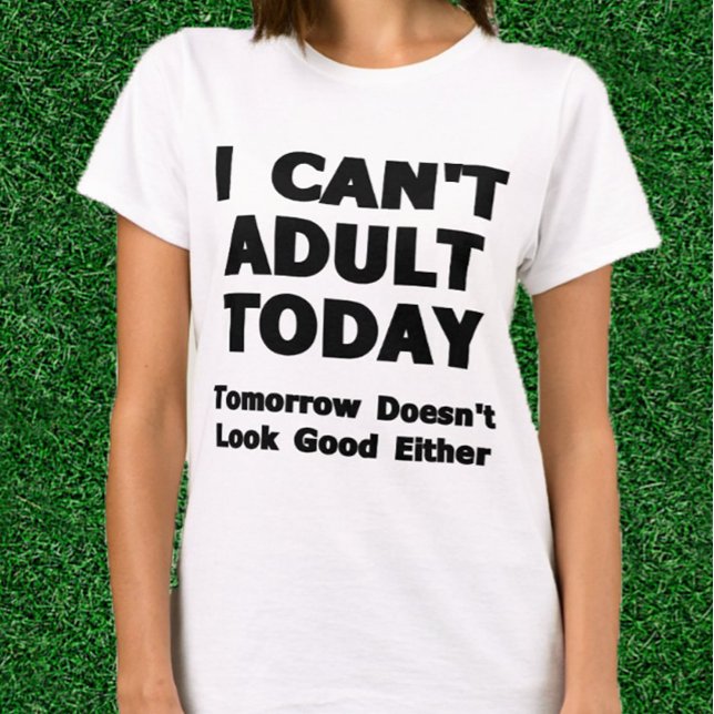 T-shirt Je ne peux pas être adulte aujourd'hui (Funny Adulting Shirt)