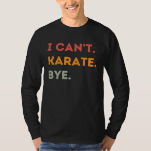 T-shirt Je ne peux pas faire mes adieux en karaté Citation