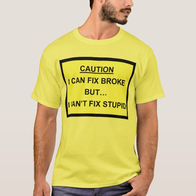 T-shirt Je ne peux pas fixer stupide (Devant)