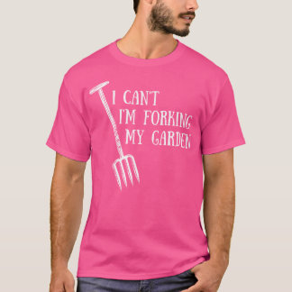 T-shirt Je Ne Peux Pas Forger Mon Jardinier F