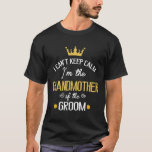 T-shirt Je ne peux pas garder je suis la grand-mère de la<br><div class="desc">Je ne peux pas garder je suis la grand-mère du Mariage marié de la chambre</div>