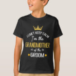 T-shirt Je ne peux pas garder je suis la grand-mère de la<br><div class="desc">Je ne peux pas garder je suis la grand-mère du Mariage marié de la chambre</div>