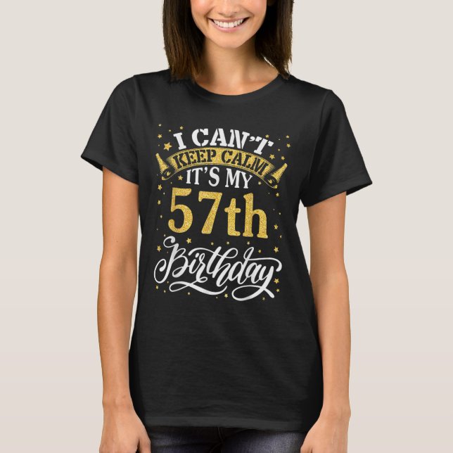 T-shirt Je ne peux pas garder le calme C'est mon 57e anniv (Devant)