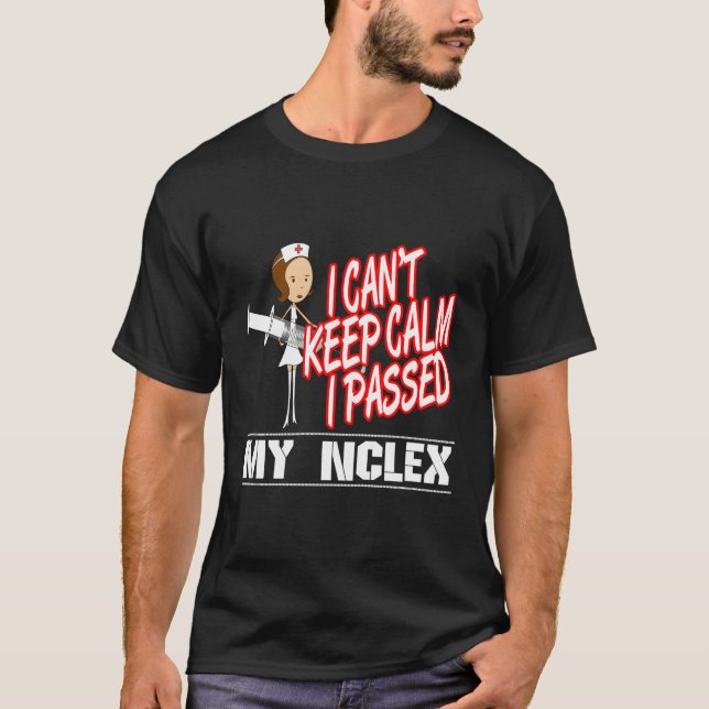 T-shirt Je Ne Peux Pas Garder Le Calme J'Ai Passé Ma Nclex (Devant)
