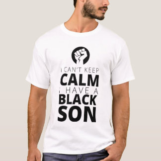 T-shirt "Je ne peux pas garder le calme, j'ai un fils noir