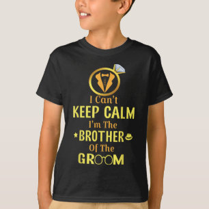 T-shirt Je Ne Peux Pas Garder Le Calme, Je Suis Le Frère D