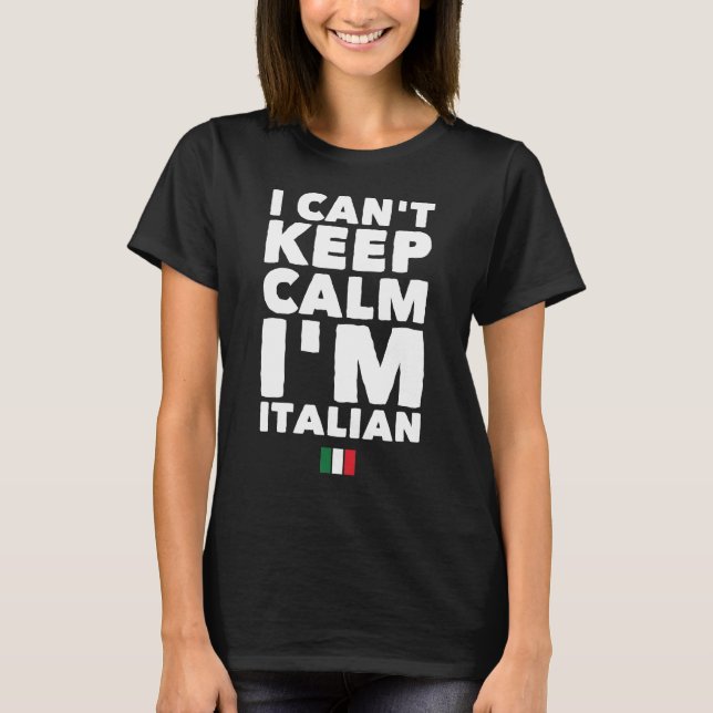 T-shirt Je ne peux pas garder le calme que je suis italien (Devant)