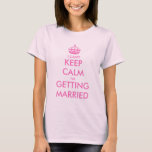 T-shirt Je ne peux pas garder le calme que j'obtiens le<br><div class="desc">Je ne peux pas garder le calme que j'obtiens le T-shirt rose marié. Conception de modèle de Personalizable pour que bientôt soit femmes mariées. Créez vos propres personnalisés "gardent le calme et continuent" la parodie. Utilisez ce modèle avec la couronne pour créer votre propre texte drôle. Des couleurs plus faites...</div>