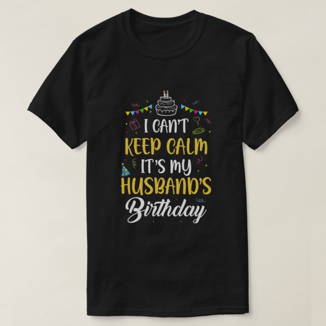 T-shirt Je ne peux pas garder le calme Son anniversaire de (Design devant)