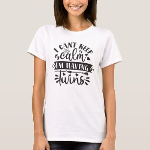 T-shirt Je ne peux pas garder mon calme, j'ai des jumeaux