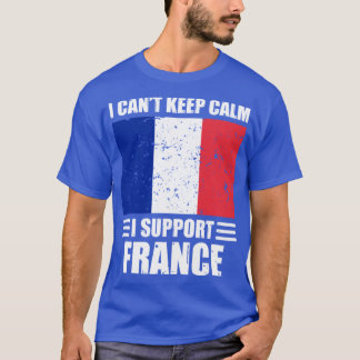 T-shirt Je ne peux pas garder mon calme Je soutiens la Fra