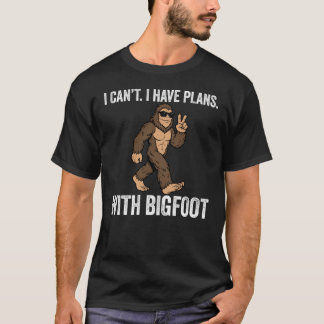 T-shirt Je ne peux pas, j'ai des plans avec Bigfoot drôle