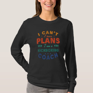 T-shirt Je ne peux pas, j'ai des plans Entraîneur de kickb