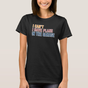 T-shirt Je ne peux pas, j'ai des projets Mécanicien auto R