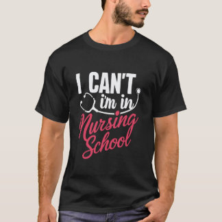 T-shirt Je ne peux pas, je suis à l'école d'infirmière Étu