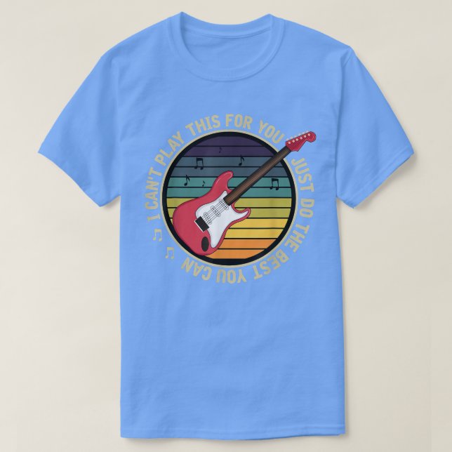 T-shirt Je Ne Peux Pas Jouer Ceci Pour Vous, Faites Tout C (Design devant)