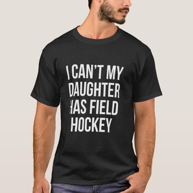 T-shirt Je ne peux pas ma fille a le hockey de terrain mam (Devant)