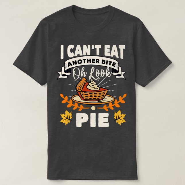 T-shirt Je Ne Peux Pas Manger Un Autre Morceau Oh Regarde  (Design devant)