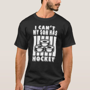 T-shirt Je ne peux pas mon fils a Hockey Papa & Hockey Mam