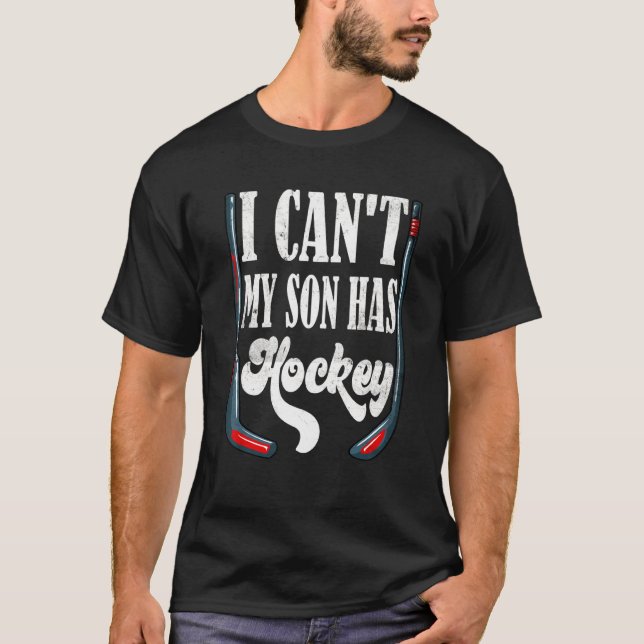 T-shirt Je ne peux pas mon fils a Hockey Papa & Hockey Mo (Devant)