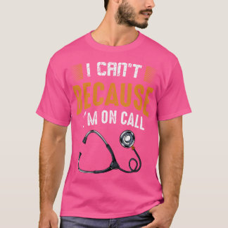 T-shirt Je Ne Peux Pas Parce Que Je Suis Sur Appel À L'Hôp
