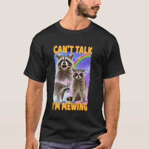 T-shirt Je ne peux pas parler Je miaule Raton laveur