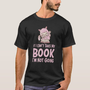 T-shirt Je ne peux pas prendre mon livre, je ne vais pas e