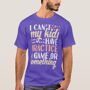 T-shirt Je Ne Peux Pas Que Mes Enfants Aient Pratiqué Un J