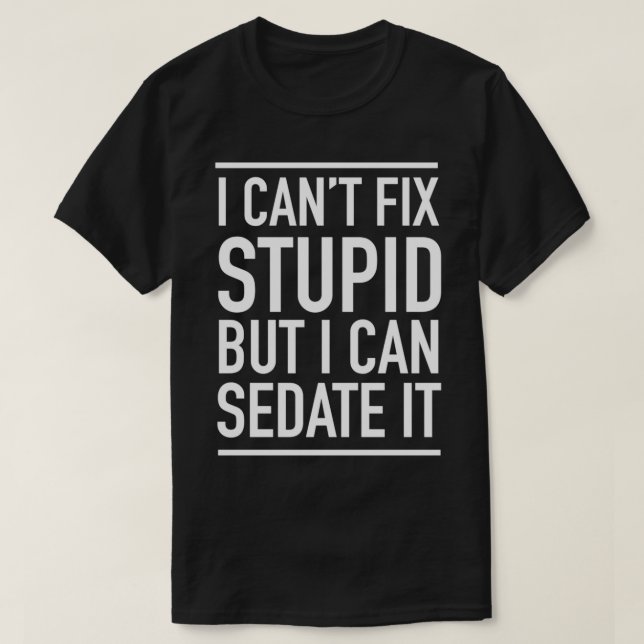 T-shirt Je Ne Peux Pas Réparer Stupide (Design devant)
