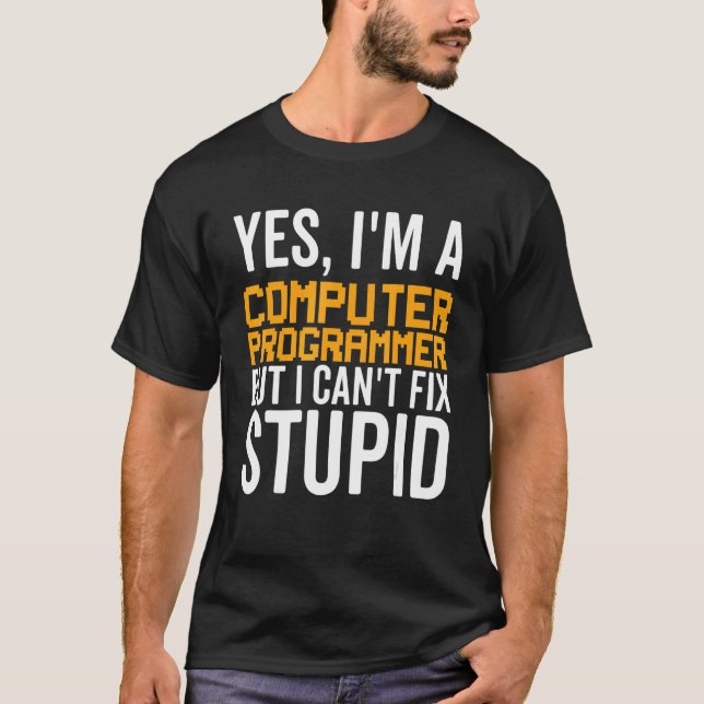 T-shirt Je ne peux pas réparer stupide - Drôle programmeur (Devant)
