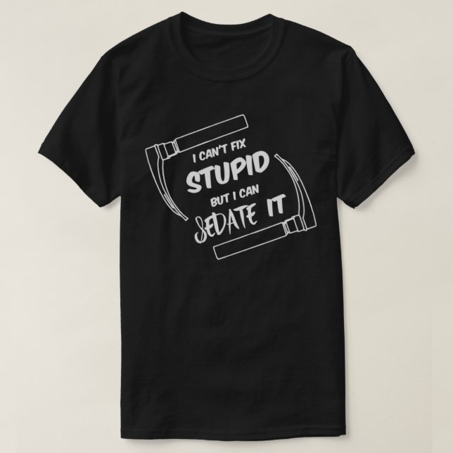 T-shirt Je Ne Peux Pas Réparer Stupide Mais Je Peux Le Séd (Design devant)