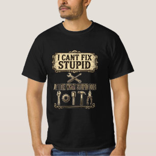 T-shirt Je ne peux pas réparer stupide mais réparer ce que
