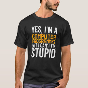 T-shirt Je ne peux pas résoudre Stupid - Drôle programmeur