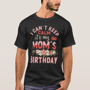 T-shirt Je ne peux pas rester calme, c'est l'anniversaire 